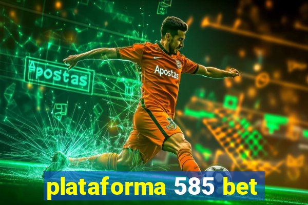 plataforma 585 bet